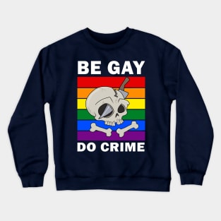 Be Gay Do Crime Crewneck Sweatshirt